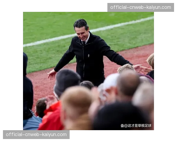 从保级到欧战：阿斯顿维拉在埃梅里麾下构建的实用主义体系解析